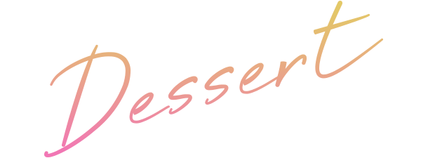 Dessert
